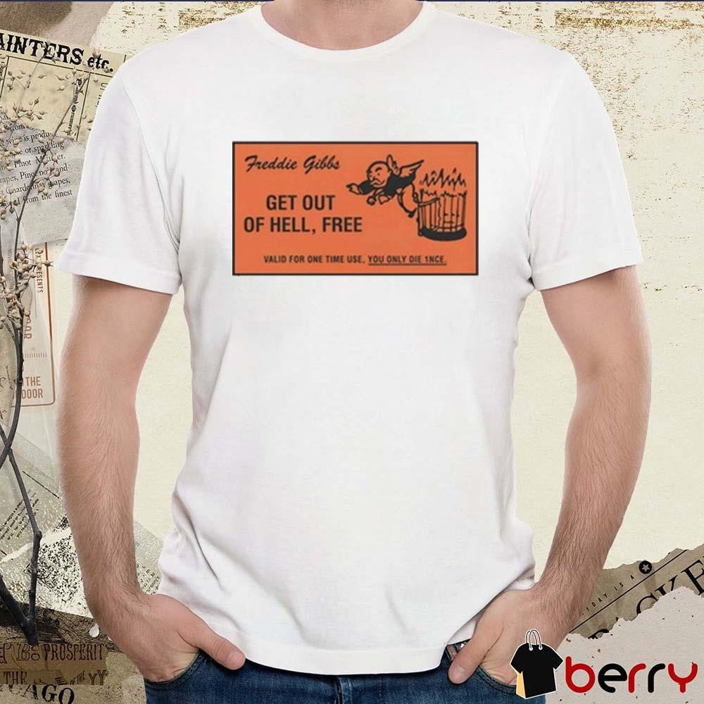 Freddie Gibbs Get Out Of Hell Free Valid For One Time Use t-shirt