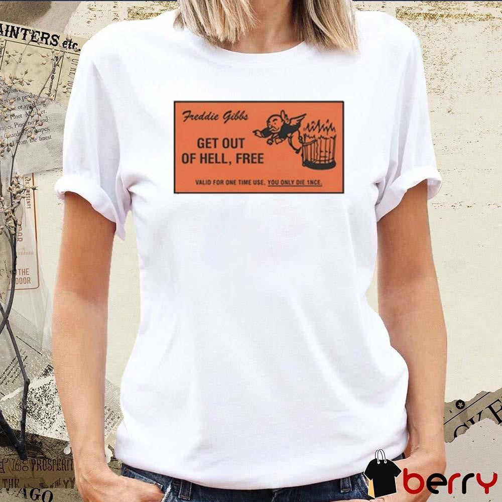 Freddie Gibbs Get Out Of Hell Free Valid For One Time Use t-shirt