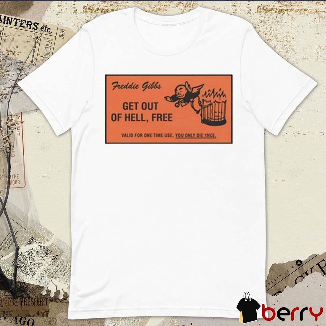 Freddie Gibbs Get Out Of Hell Free Valid For One Time Use t-shirt
