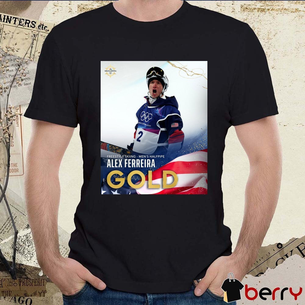 Freestyle Skiing Men’s Halfpipe Alex Ferreira Gold Medal Milan Cortina 2026 Winter Olympics t-shirt