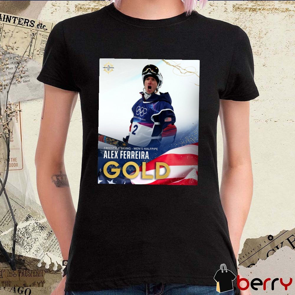 Freestyle Skiing Men’s Halfpipe Alex Ferreira Gold Medal Milan Cortina 2026 Winter Olympics t-shirt