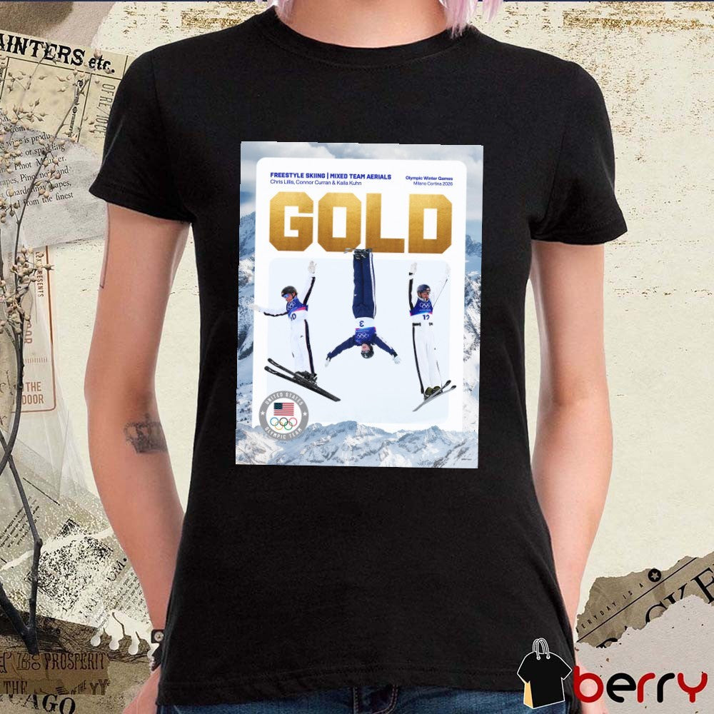 Freestyle Skiing Mixed Team Aerials Chris Lillis, Connor Curran And Kaila Kuhn Team Gold Milano Cortina 2026 Poster t-shirt