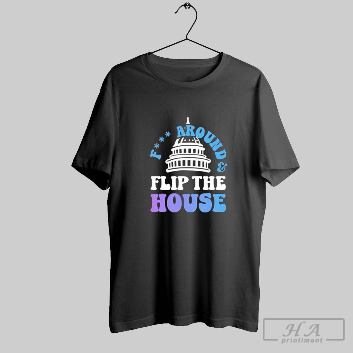 Official Fuck Around And Flip The House Of Representatives