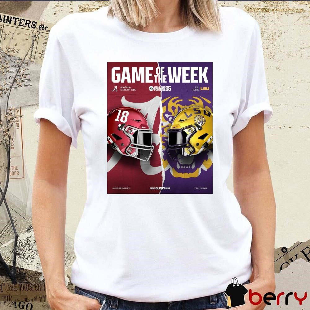 Game Of The Week Alabama Crimson Tide Vs LSU Tigers Helmet Bring Glory Home It’s In The Game Poster t-shirt