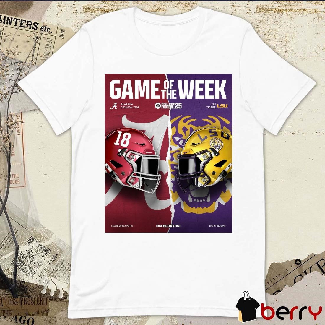 Game Of The Week Alabama Crimson Tide Vs LSU Tigers Helmet Bring Glory Home It’s In The Game Poster t-shirt