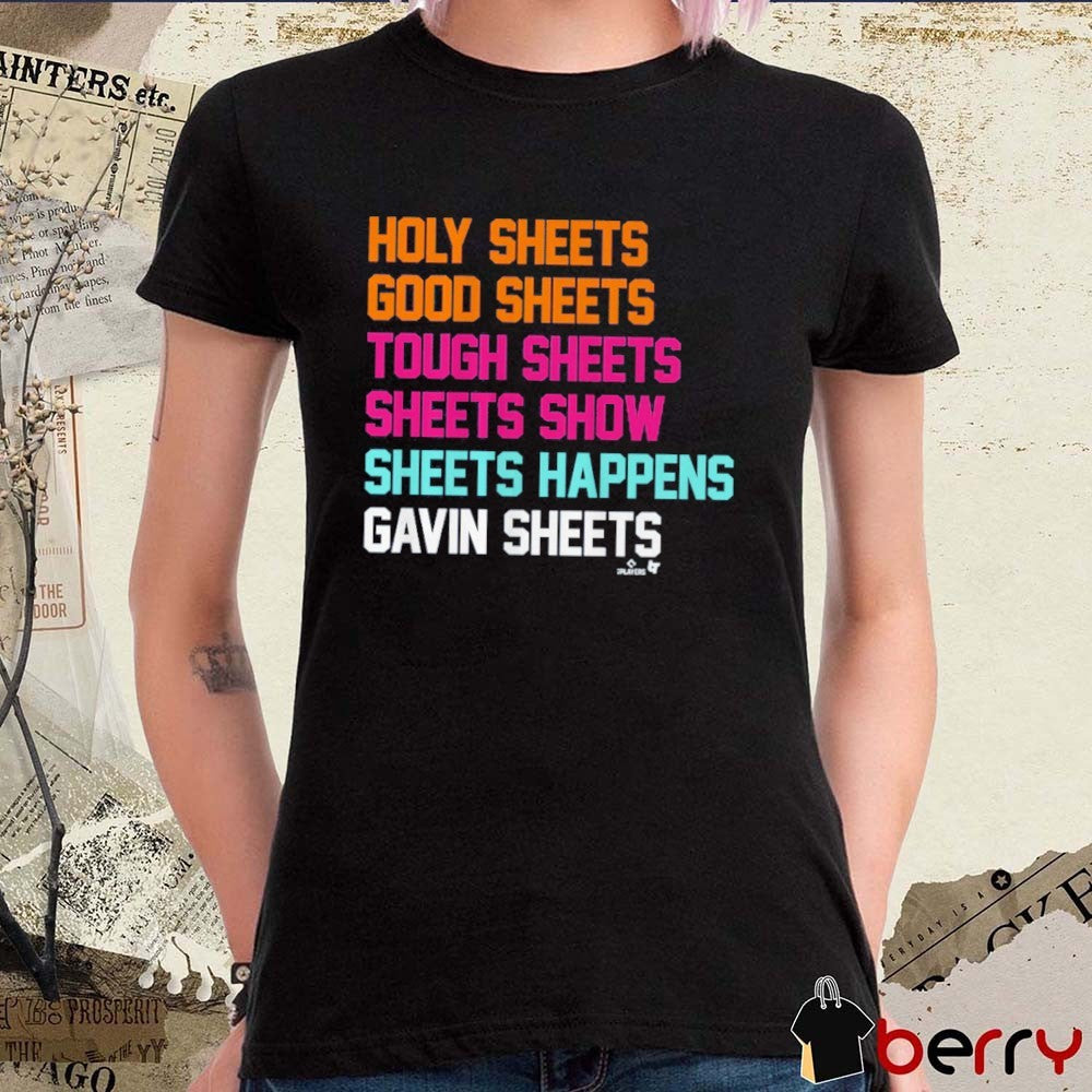 Gavin Sheets Sheets List San Diego Padres MLB Holy Sheets Good Sheets Tough Sheets t-shirt