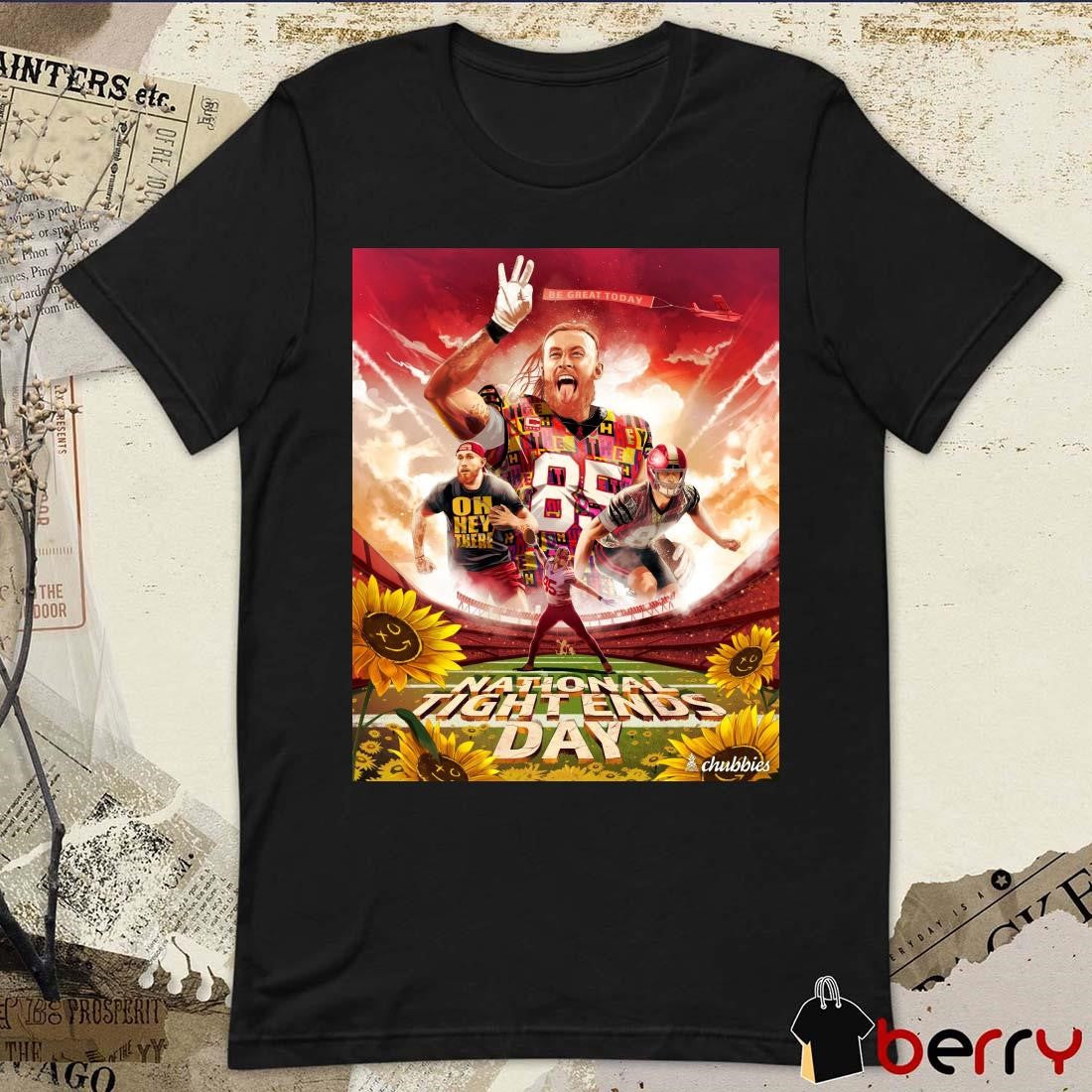George Kittle San Francisco 49ers National Tight Ends Day 2024 Be Great Today Poster t-shirt