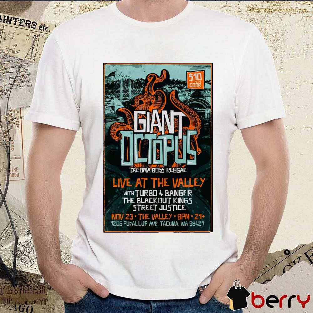 Giant Octopus Tacoma Boss Reggae Live at The Valley Nov 23 The Valley Poster t-shirt