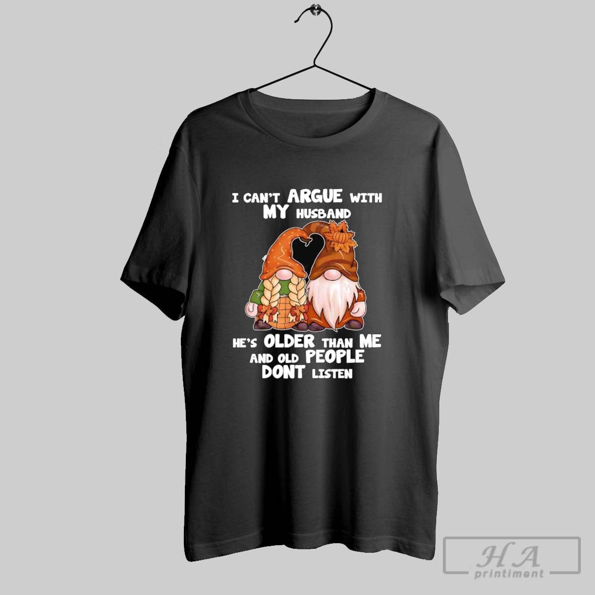 Official Gnomes I Cant Argue With My Husband Hes Older Than Me Dont Listen