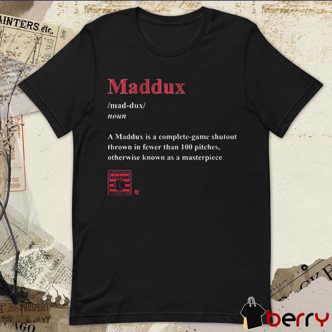 Greg Maddux Maddux Definition A Maddux Is A Complete-game Shutout Thrown In Fewer Than 100 Pitches 2025 t-shirt