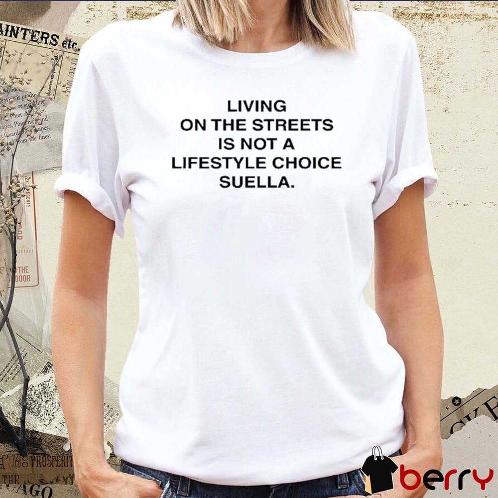 Harris Dickinson Wearing Living On The Streets Is Not A Lifestyle Choice Suella It’S A Sign Of Failed Government Policy t-shirt