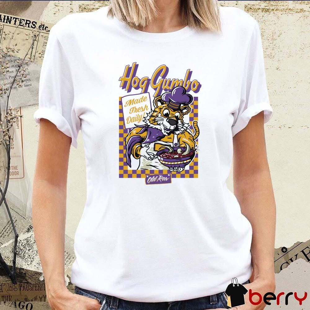 Hog Gumbo Made Fresh Daily LSU Tigers Vs Arkansas Razorbacks t-shirt