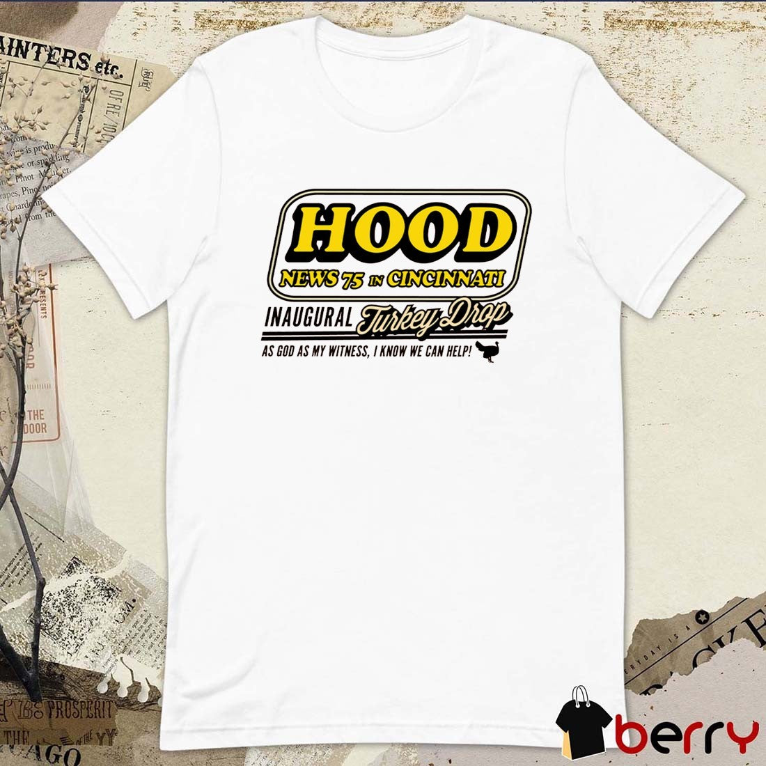 Hood News 75 In Cincinnati Inaugural Turkey Drop As God As My Witness I Know We Can Help Cincinnati Bengals t-shirt