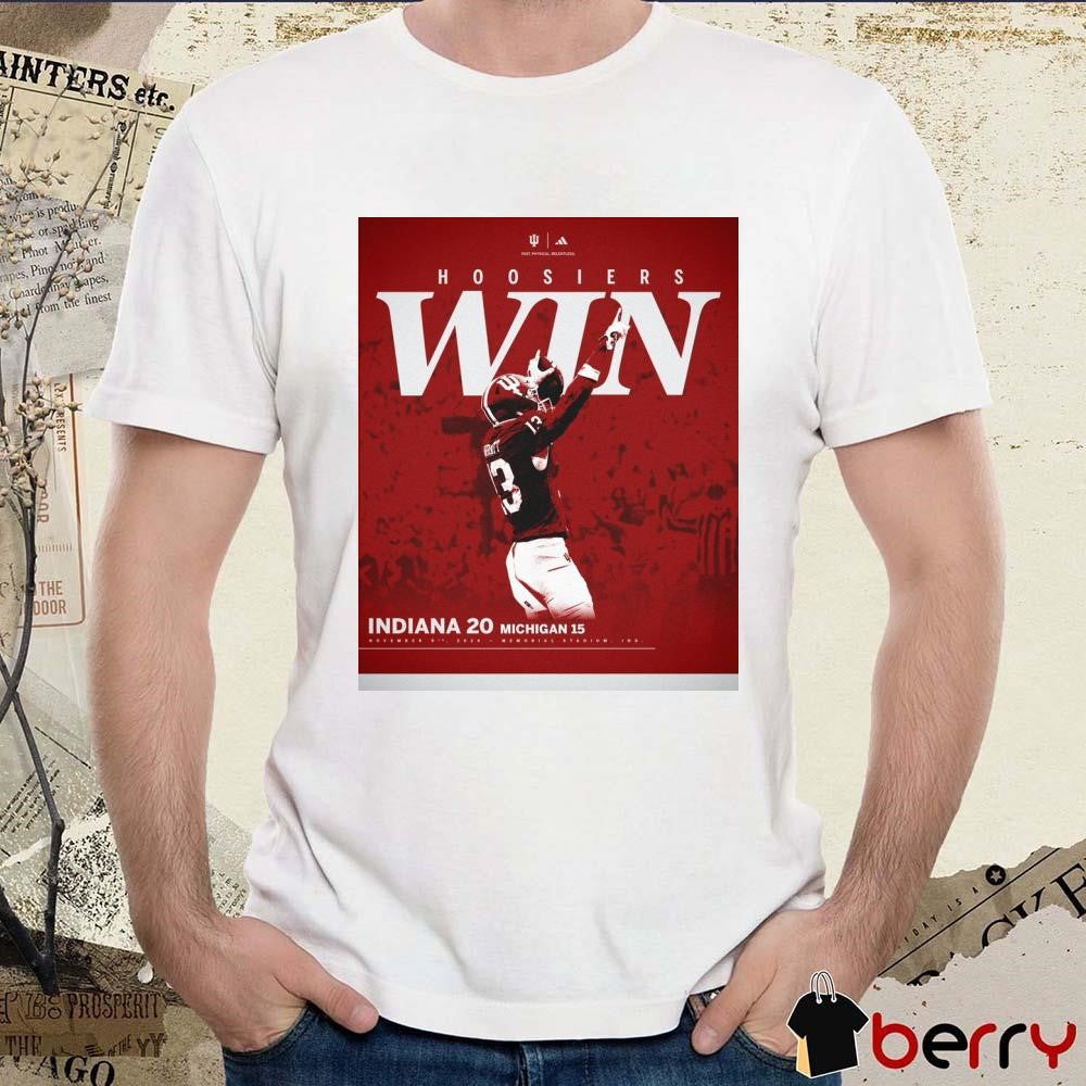 Hoosiers Win Indiana Hoosiers Vs Michigan Wolverines 20 – 15 Nov 9th 2024 Memorial Ind Stadium Poster t-shirt