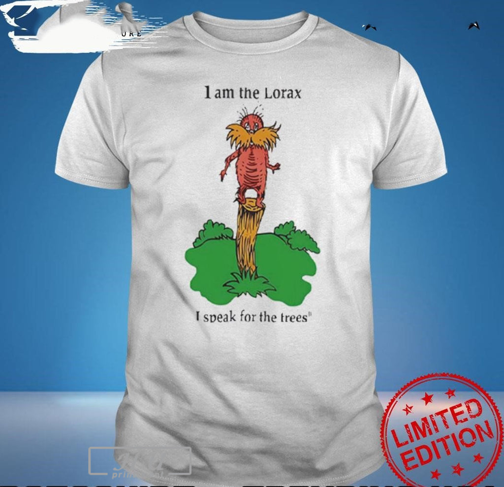 I Am The Lorax I Speak For The Trees