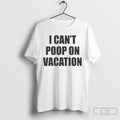 Official I Cant Poop On Vacation Sweater