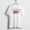 Official I Got My Bbl From Dr Pepper Est 1885