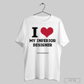 Official I Love My Inferior Designer T Shirt Sweatshirt Png