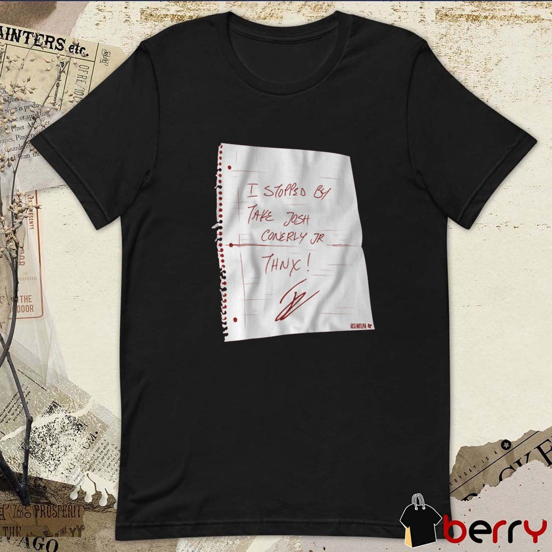 I Stopped By. Take Josh Conerly Jr. Thnx Washington Commanders NFL Signature t-shirt