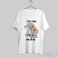 Official I Got That Dog In Me Woof Woof Woof