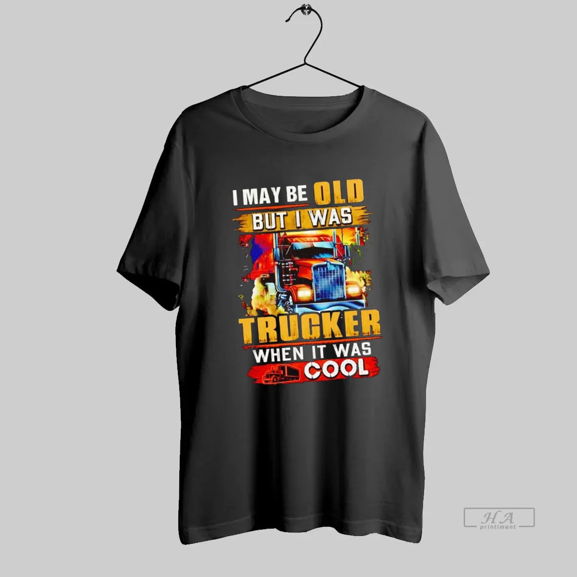 Official I May Be Old But I Was Trucker When It Was Cool