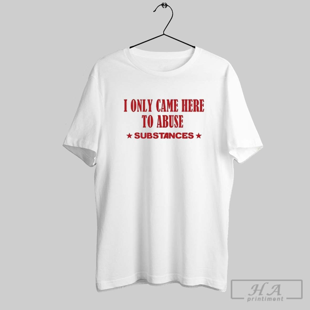 Official I Only Came Here To Abuse Substances