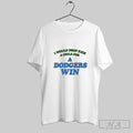 Official I Would Drop Kick A Child For A Dodgers Win