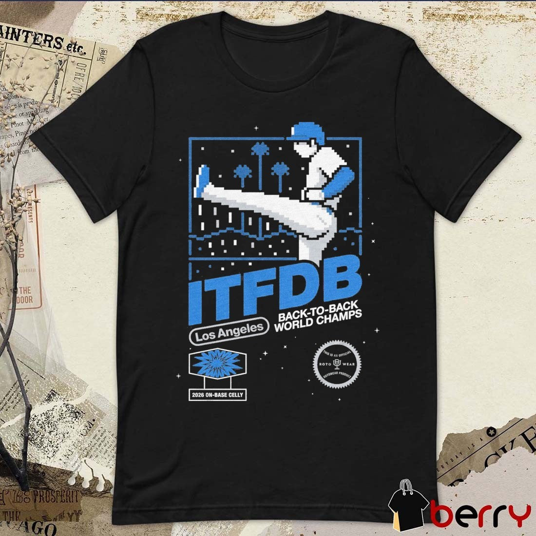 ITFDB Los Angeles Dodgers MLB Back To Back World Champs 2026 On Base Celly t-shirt