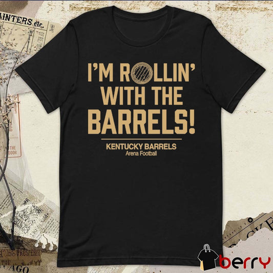 I’m Rollin’ with the Barrels Kentucky Barrels Arena Football 2026 t-shirt