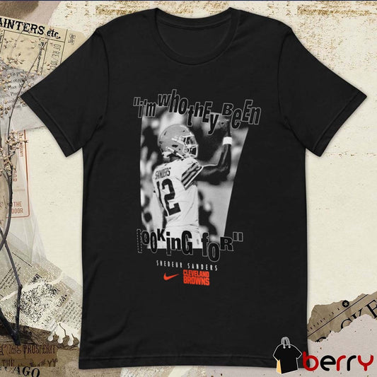 I’m Who They Been Looking For Shedeur Sanders Cleveland Browns t-shirt