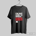 Official Im Just Here To Watch Harper Murray Nebraska Huskers
