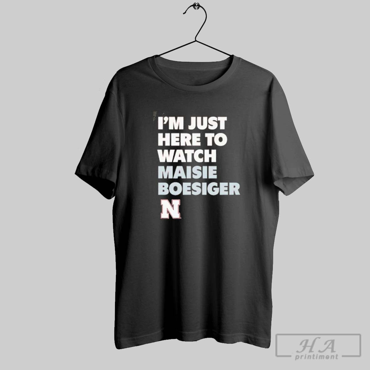 Official Im Just Here To Watch Maisie Boesiger Nebraska Huskers