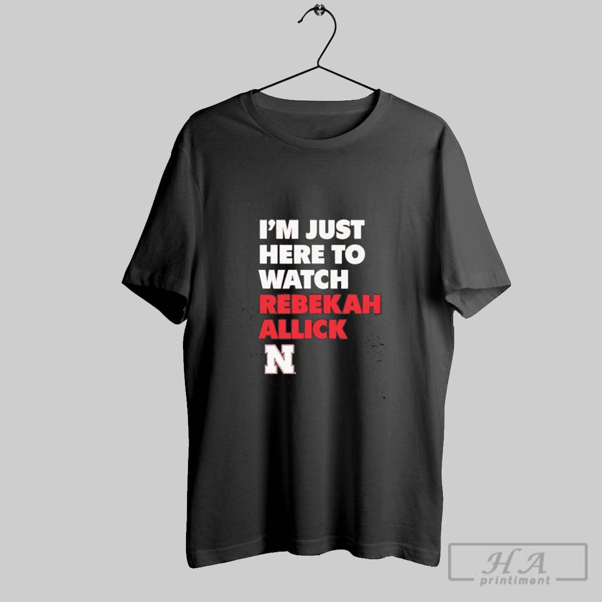 Official Im Just Here To Watch Rebekah Allick Nebraska Huskers