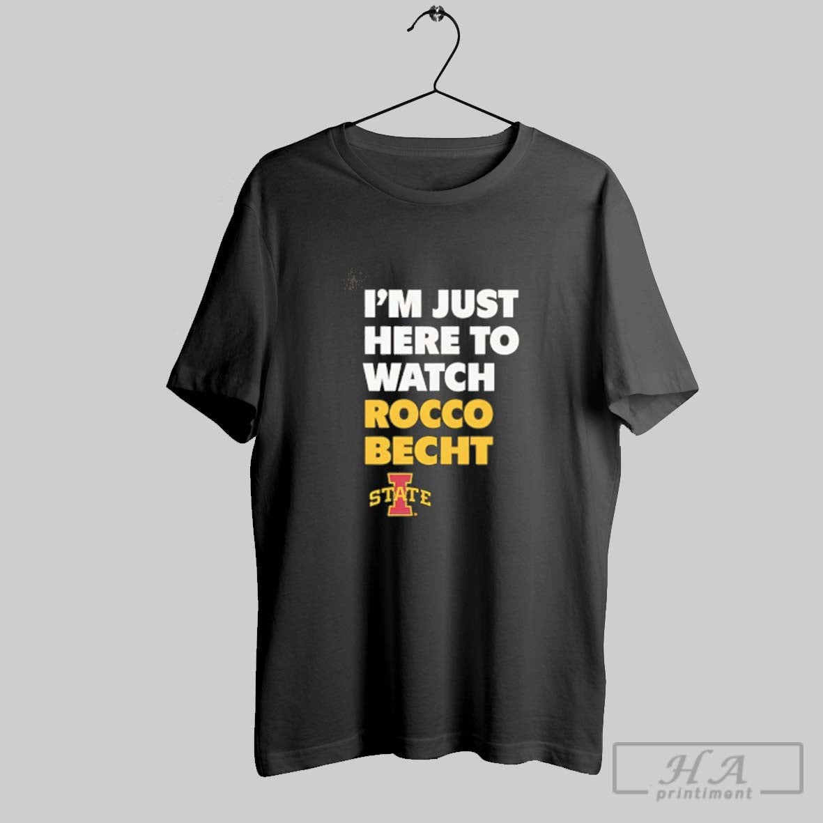 Official Im Just Here To Watch Rocco Becht Iowa State Cyclones