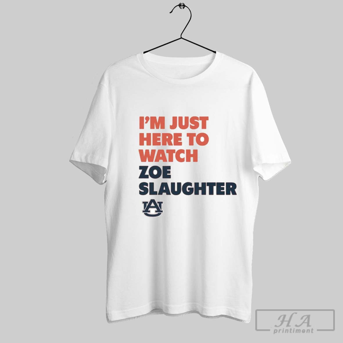 Official Im Just Here To Watch Zoe Slaughter Auburn Tigers