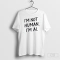 Official Im Not Human Im Ai Shirt