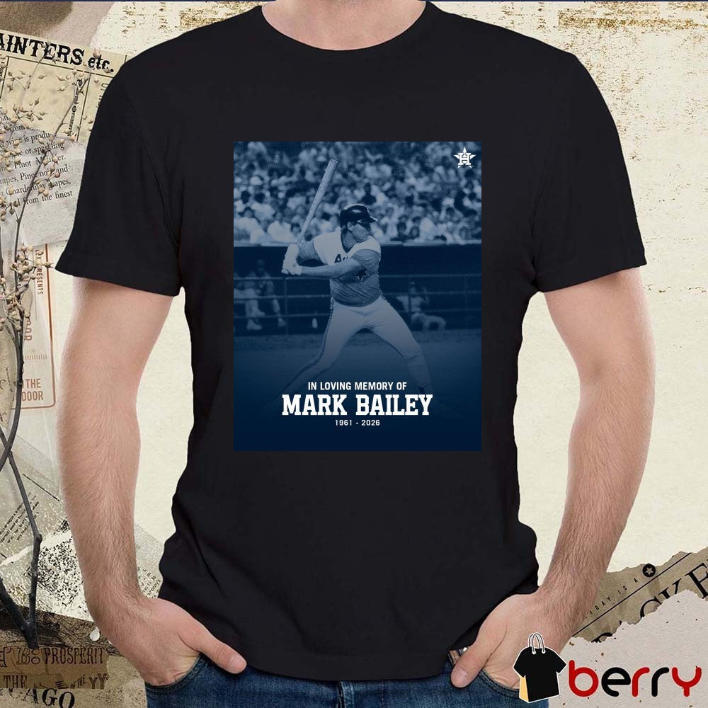 In Loving Memory Of Mark Bailey 1961 – 2026 Houston Astros Poster t-shirt