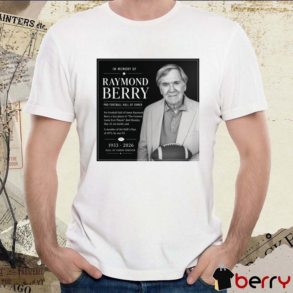 In Memory Of Raymond Berry Pro Football Hall Of Famer 1933 – 2026 Hall Of Famer Forever Poster t-shirt