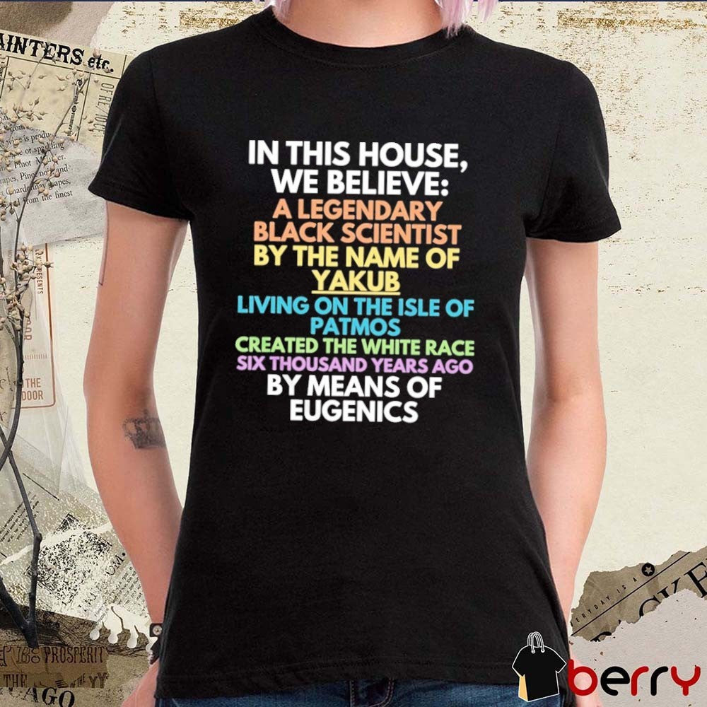 In This House We Believe A Legendary Black Scientist Agartha Hyperborea Yakub Vril Meme 2026 t-shirt