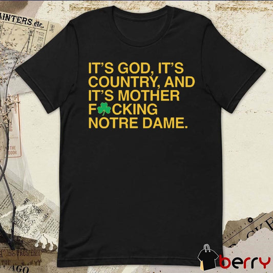 It’s God, It’s Country, And It’s Mother Focking Notre Dame Fighting Irish Obvious t-shirt