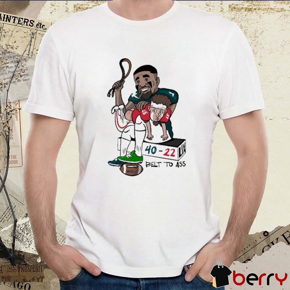 Jalen Hurts Philadelphia Eagles Vs Patrick Mahomes Kansas City Chiefs Belt To Ass 40-22 LIX t-shirt