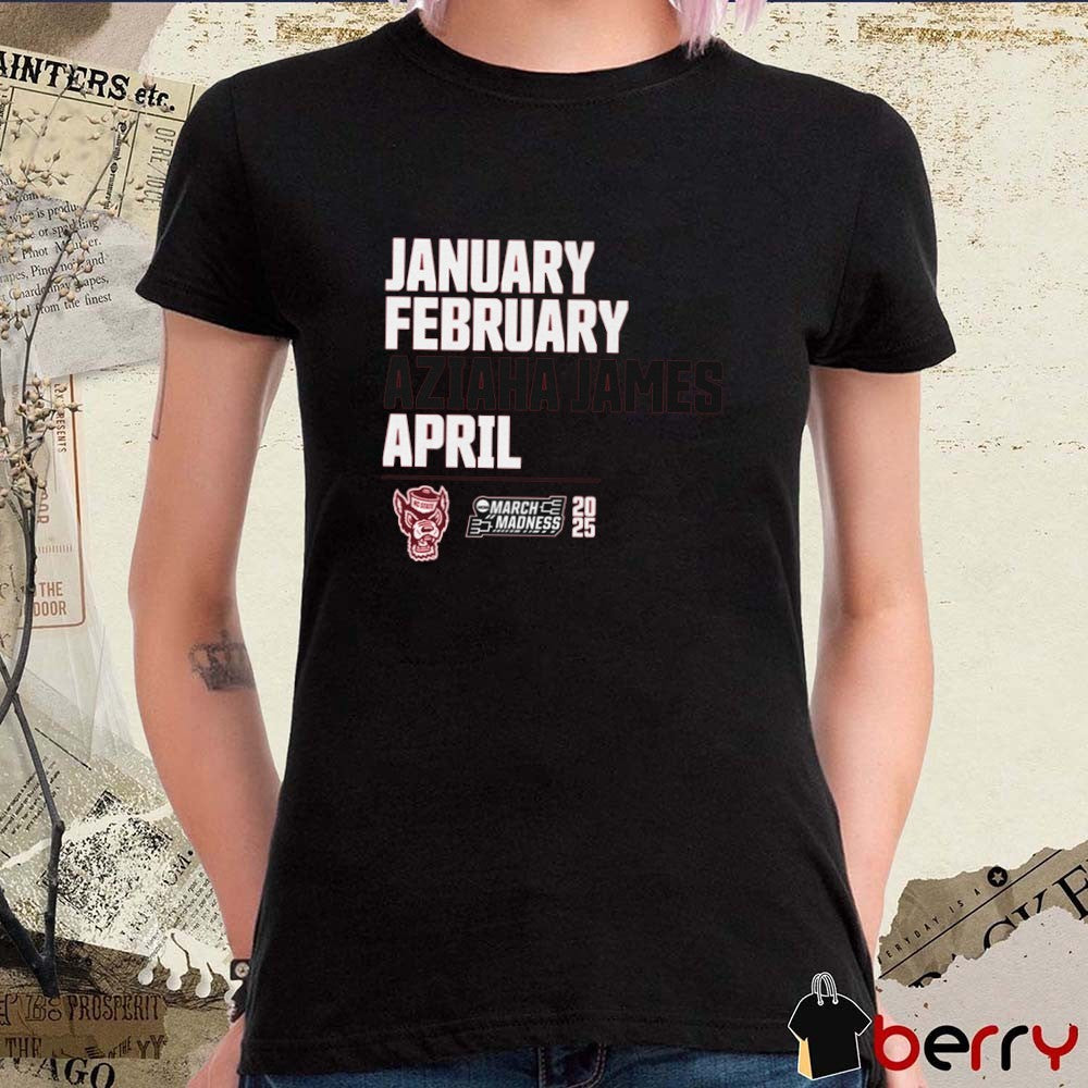 January February Aziaha James April NC State Wolfpack Basketball 2025 NCAA March Madness t-shirt