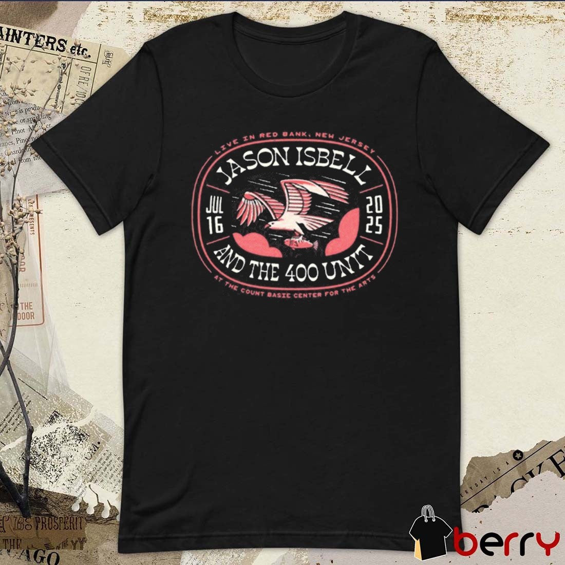 Jason Isbell And The 400 Unit At Count Basie Center For The Arts Red Bank New Jersey On July 16 2025 t-shirt