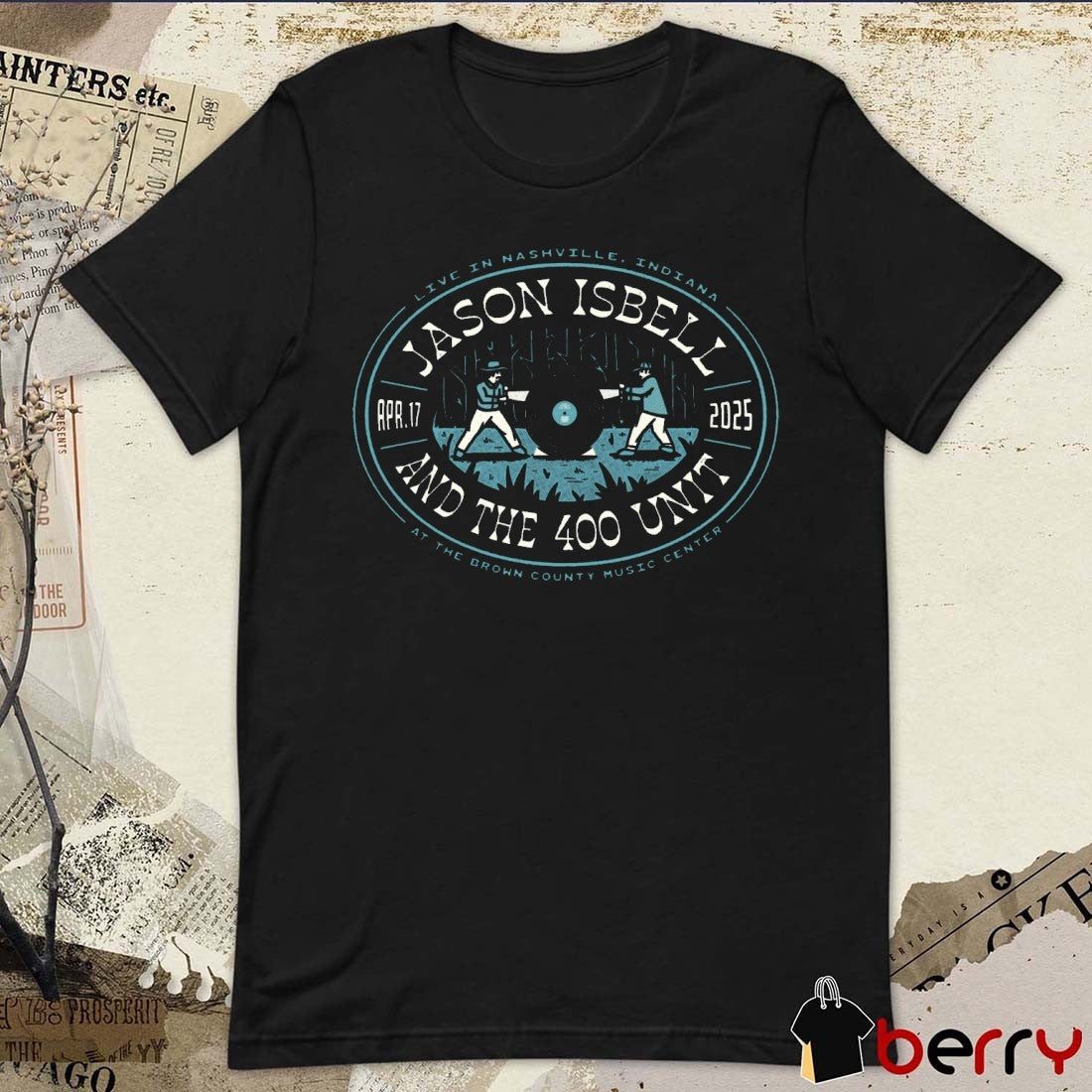 Jason Isbell And The 400 Unit At The Brown County Music Center Live In Nashville IN April 17 2025 Show t-shirt