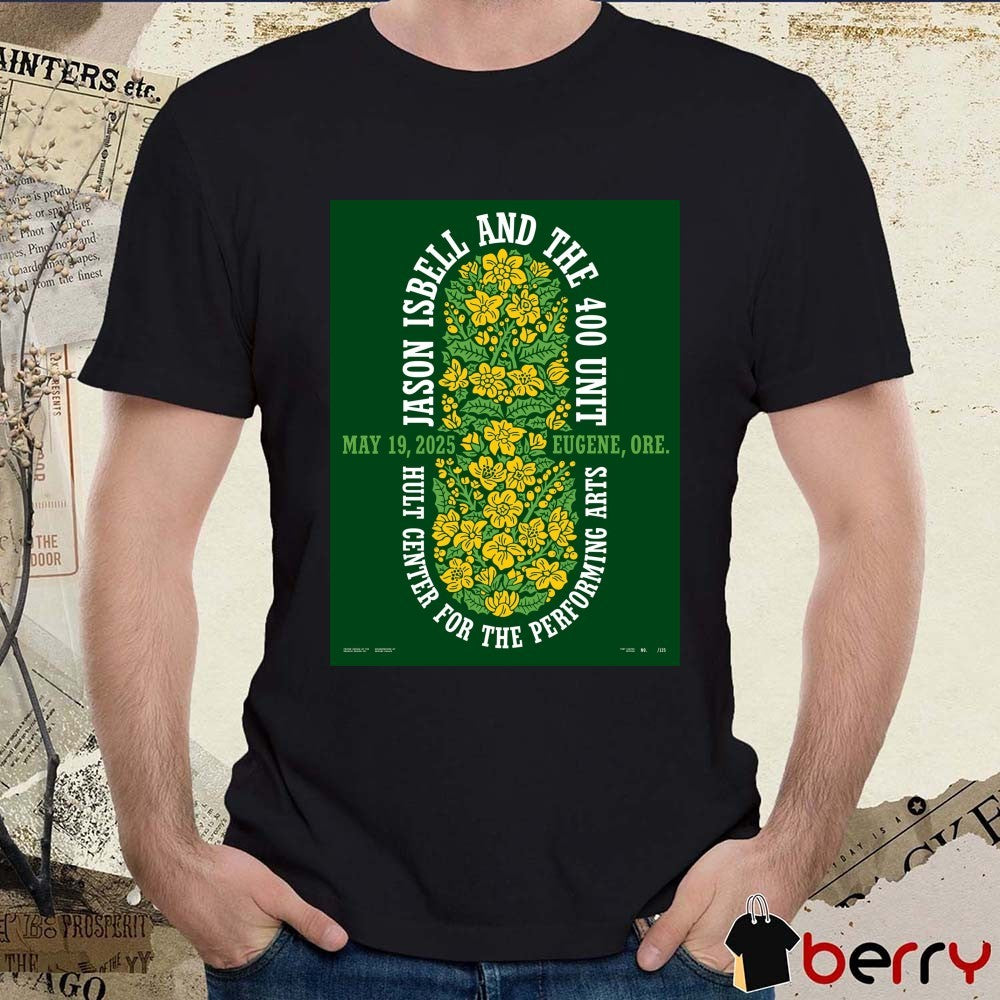 Jason Isbell and the 400 Unit Hult Center For The Performing Arts May 19 2025 Eugene, OR Poster t-shirt