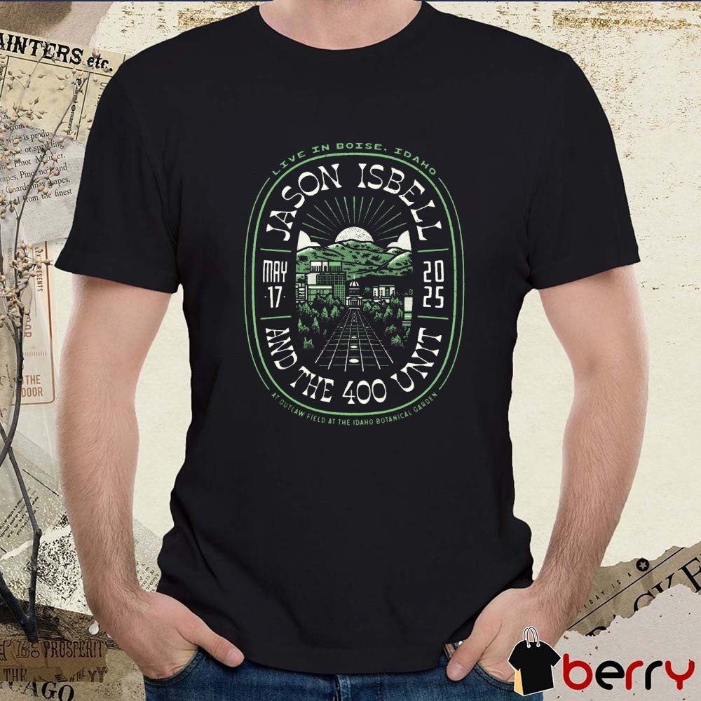 Jason Isbell and the 400 Unit May 17th 2025 Live In Boise Idaho At Outlaw Field At The Idaho Botanical Garden t-shirt