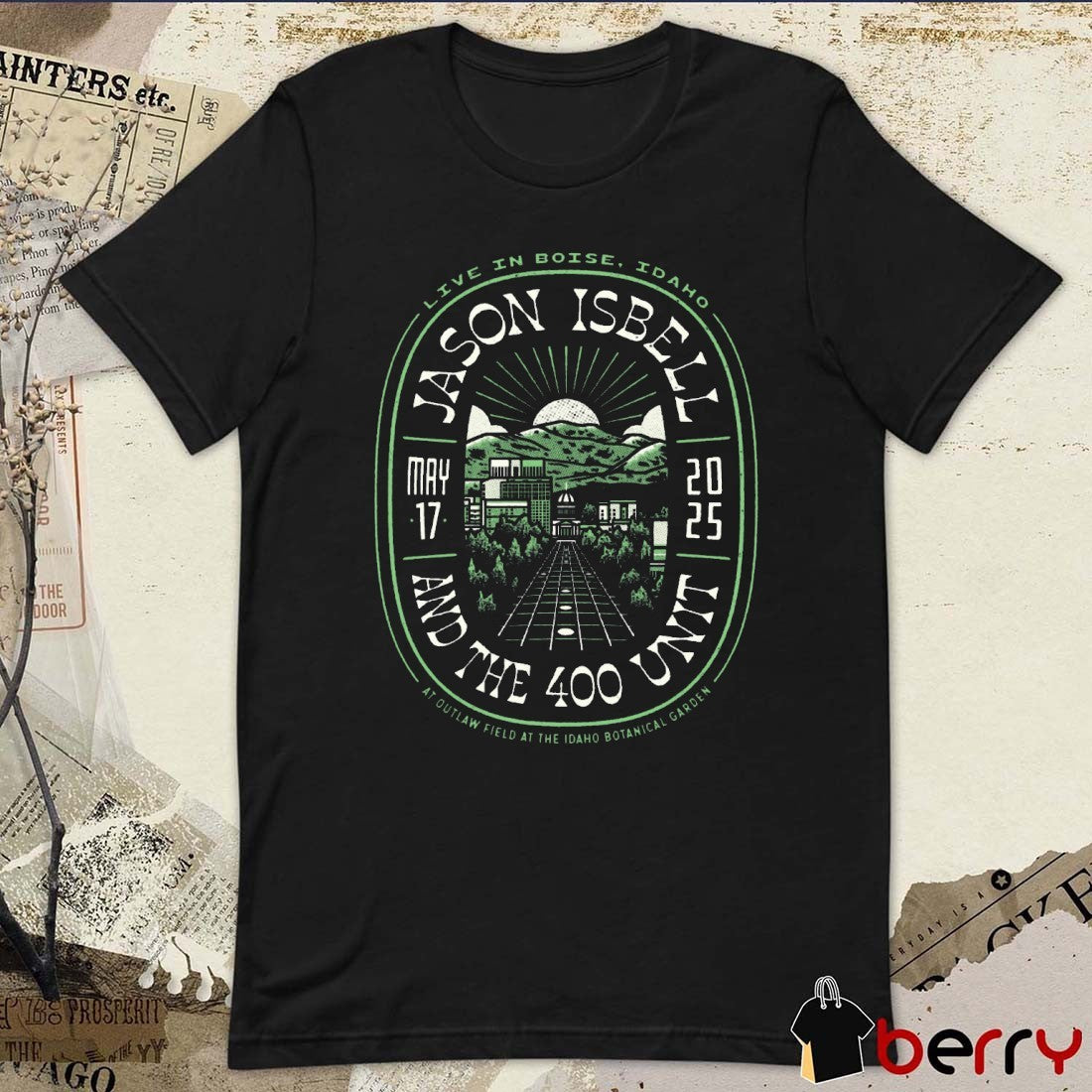 Jason Isbell and the 400 Unit May 17th 2025 Live In Boise Idaho At Outlaw Field At The Idaho Botanical Garden t-shirt