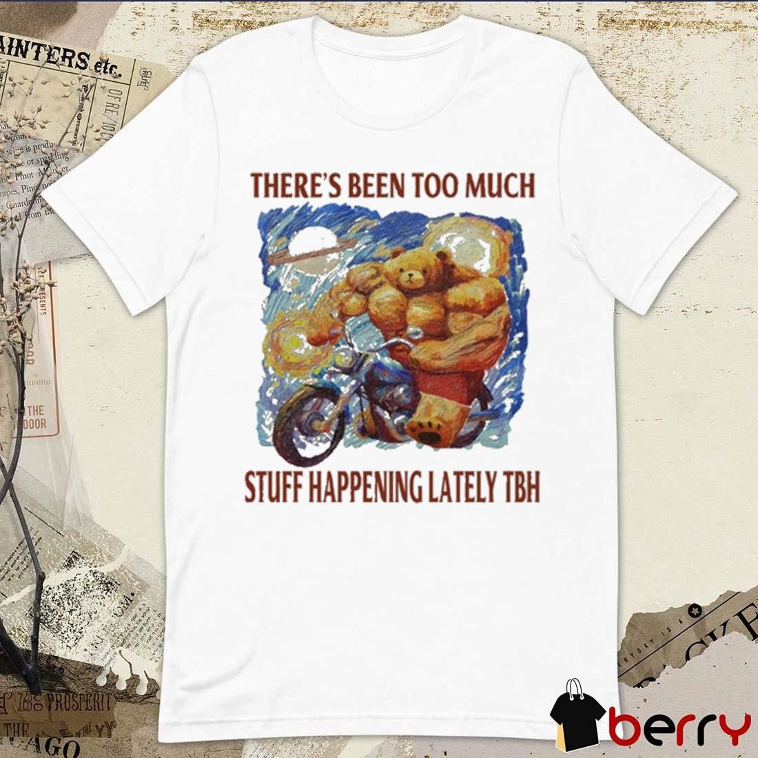 Jmcgg There’s Been Too Much Stuff Happening Lately Tbh t-shirt