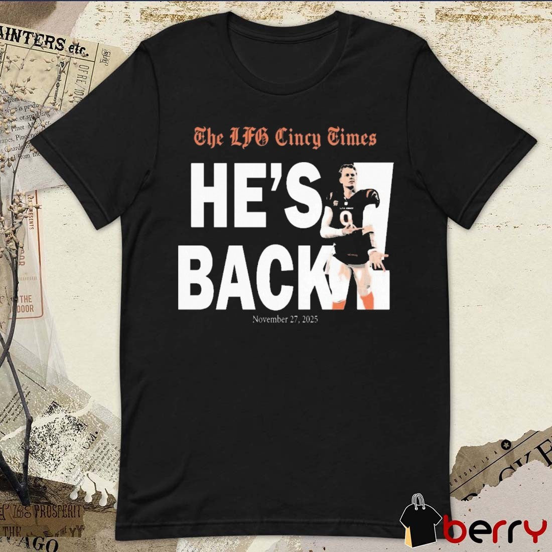 Joe Burrow The LFG Cincy Times He’s Back November 27, 2025 Cincinnati Bengals t-shirt