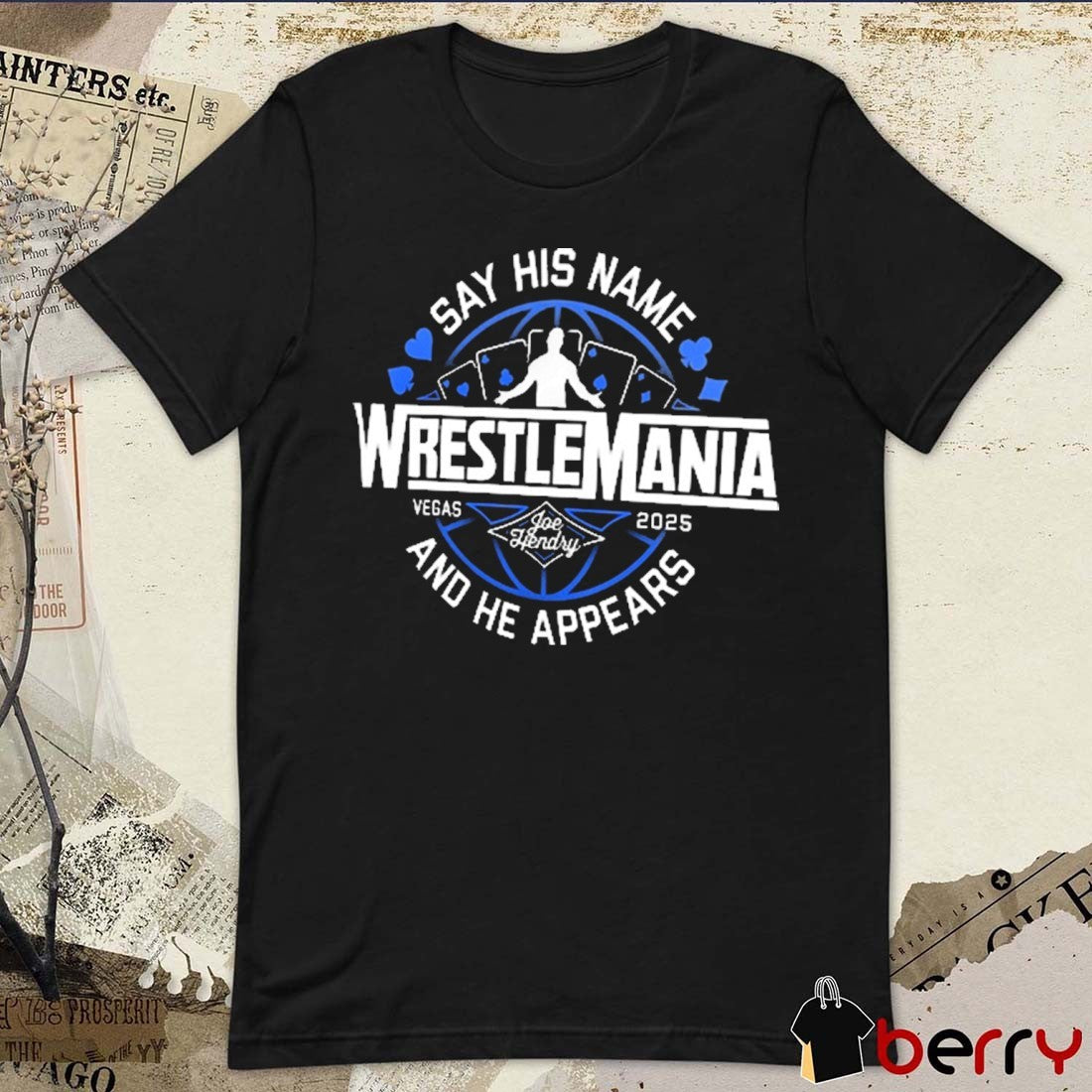 Joe Hendry WrestleMania 41 Vegas Say His Name And He Appears Logo WWE t-shirt